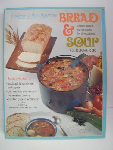 Bread and Soup Cookbook: Kitchen-tested combinations for all occasions