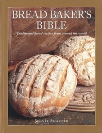Bread Baker's Bible: Traditional Bread Recipes From Around the World