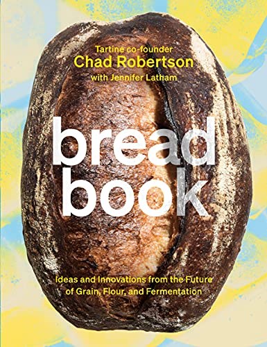 Bread Book: Ideas and Innovations from the Future of Grain, Flour, and Fermentation