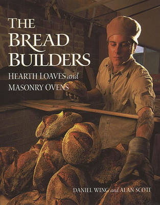 Bread Builders: Hearth Loaves and Masonry Ovens