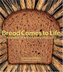 Bread Comes to Life: A Garden of Wheat and a Loaf to Eat