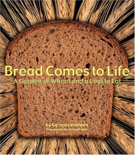 Bread Comes to Life: A Garden of Wheat and a Loaf to Eat