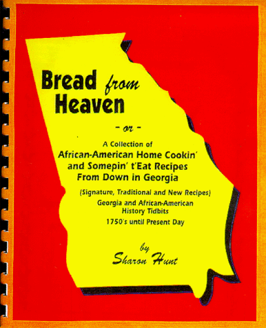 Bread from Heaven: Or a Collection of African American Home Cooking and Somepin To Eat Recipes From Down In Georgia
