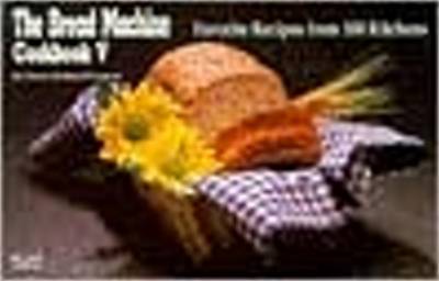 Bread Machine Cookbook, V: Favorite Recipes From 100 Kitchens