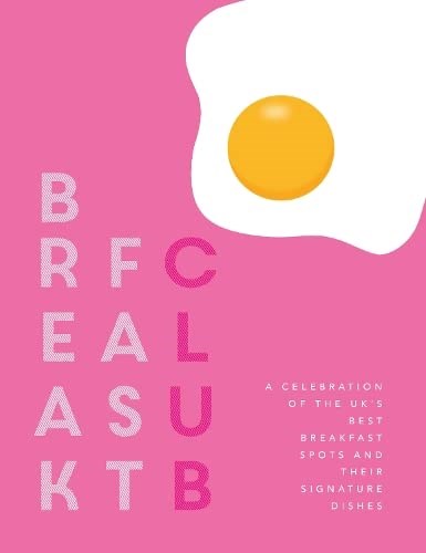 Breakfast Club: A Celebration of the UK's Best Breakfast Spots and Their Signature Dishes
