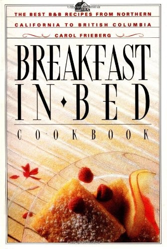 Breakfast In Bed Cookbook: The Best B&B Recipes From Northern ...