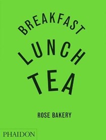 Breakfast, Lunch, Tea - The Many Little Meals of Rose Bakery