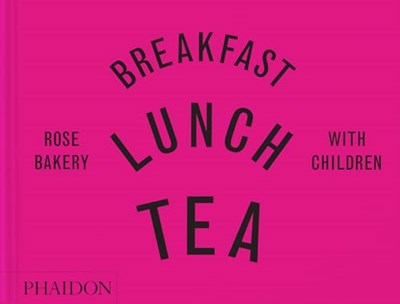 Breakfast, Lunch, Tea with Children - Rose Bakery