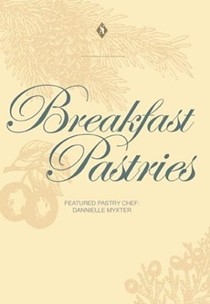 Breakfast Pastries with Pastry Chef Dannielle Myster