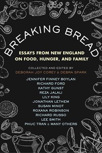 Breaking Bread: New England Writers on Food, Cravings, and Life