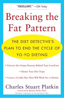 Breaking The Fat Pattern: The Diet Detective's Plan To End The Cycle of Yo-Yo Dieting