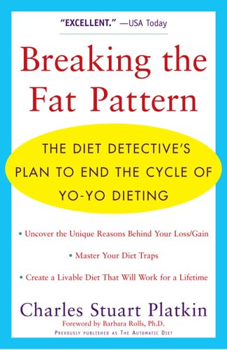 Breaking The Fat Pattern: The Diet Detective's Plan To End The Cycle of Yo-Yo Dieting