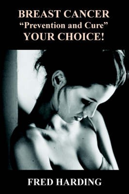 Breast Cancer Prevention and Cure - Your Choice!