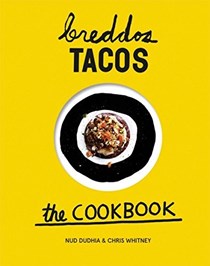 Breddos Tacos: The Cookbook