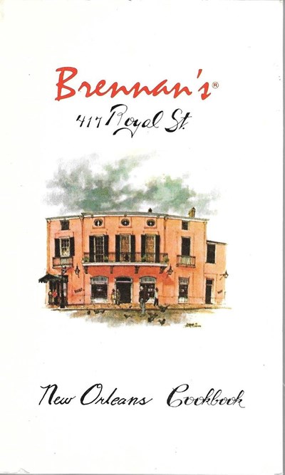 Brennan's 417 Royal St. New Orleans Cookbook