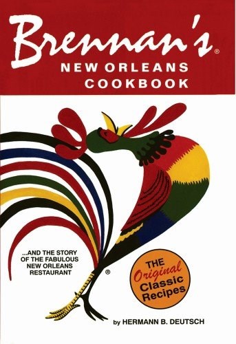 Brennan's New Orleans Cookbook: And the Story of the Fabulous New Orleans Restaurant