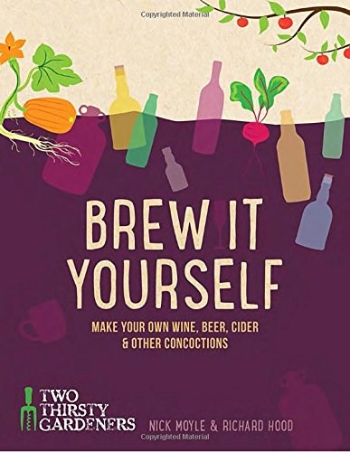 Brew It Yourself - Make Your Own Wine, Beer, and Other Concoctions