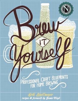 Brew it Yourself: Professional Craft Blueprints for Home Brewing