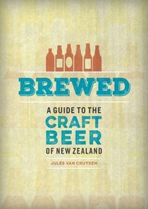 Brewed: A Guide to the Craft Beer of New Zealand