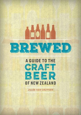 Brewed: A Guide to the Craft Beer of New Zealand