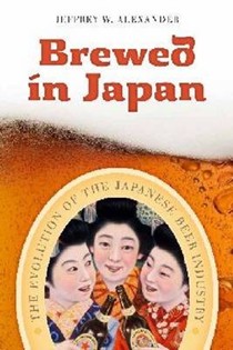 Brewed in Japan: The Evolution of the Japanese Beer Industry