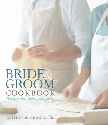 Bride and Groom Cookbook: Recipes for Cooking Together