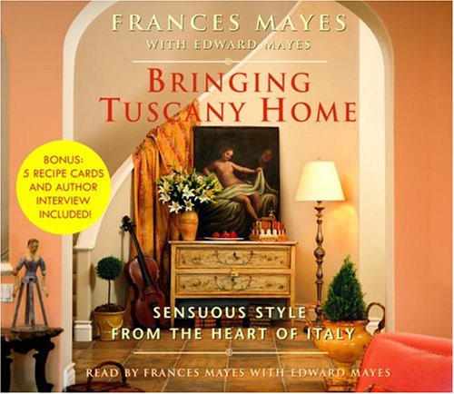 Bringing Tuscany Home: Sensuous Style from the Heart of Italy