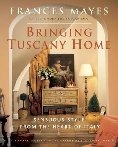 Bringing Tuscany Home: Sensuous Style In The Heart of Italy