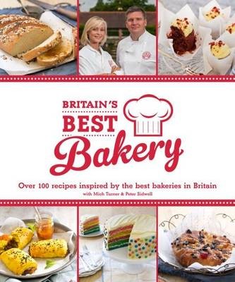 Britain's Best Bakery: Over 100 Recipes Inspired by the Best Bakeries in Britain
