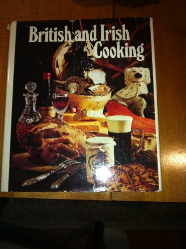 British and Irish Cooking: Traditional Dishes Prepared in a Modern Way