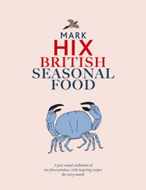 British Seasonal Food: A Year Round Celebration of the Finest Produce, with Inspiring Recipes for Every Month