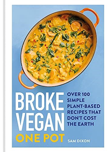 Broke Vegan: One Pot: Over 100 Simple Plant-based Recipes That Don't Cost The Earth
