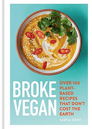 Broke Vegan: Over 100 Plant-based Recipes that Don&apos;t Cost the Earth