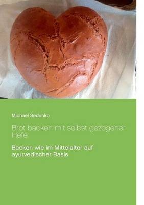 Brot Backen Mit Selbst Gezogener Hefe