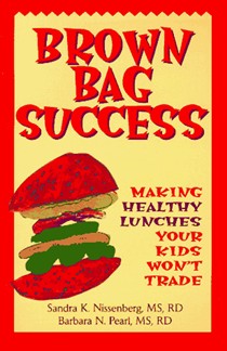 Brown Bag Success: Making Healthy Lunches Your Kids Won't Trade