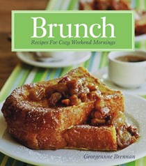 Brunch:  Recipes for Cozy Weekend Mornings