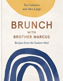 Brunch with Brother Marcus: Recipes from the Eastern Med
