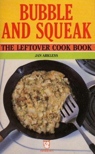 Bubble and Squeak: Leftover Cook Book