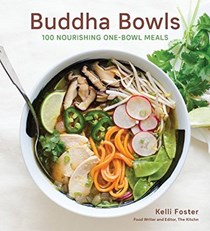 Buddha Bowls: 100 Calming and Nourishing One-Bowl Meals