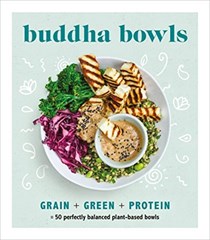 Buddha Bowls: Grain + Green + Protein