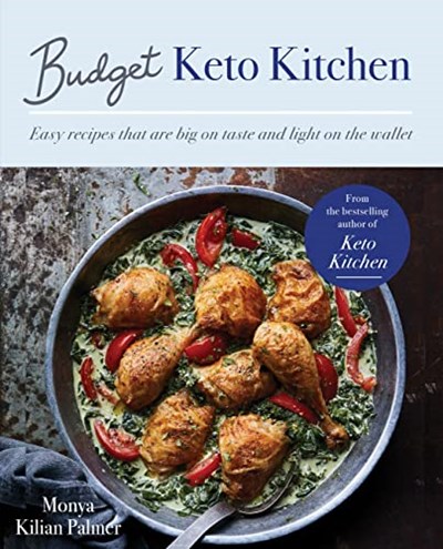 Budget Keto Kitchen: Easy Recipes That are Big on Taste, Low in Carbs and Light on the Wallet