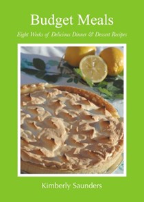 Budget Meals: Eight Weeks of Delicious Dinner and Dessert Recipes