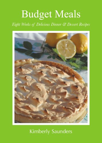Budget Meals: Eight Weeks of Delicious Dinner and Dessert Recipes