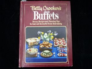 Buffets: Menus, Recipes and Planning Tips for Easy and Successful Home Entertaining