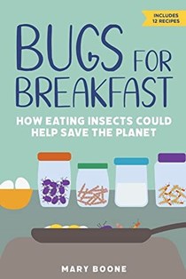  Bugs for Breakfast: How Eating Insects Could Help Save the Planet