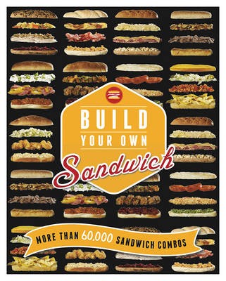 Build Your Own Sandwich: More Than 60,000 Sandwich Combos