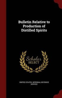 Bulletin Relative to Production of Distilled Spirits