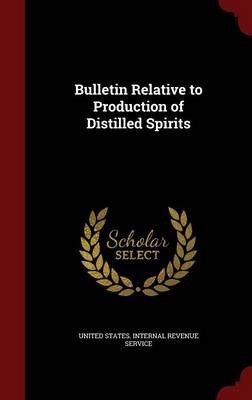 Bulletin Relative to Production of Distilled Spirits