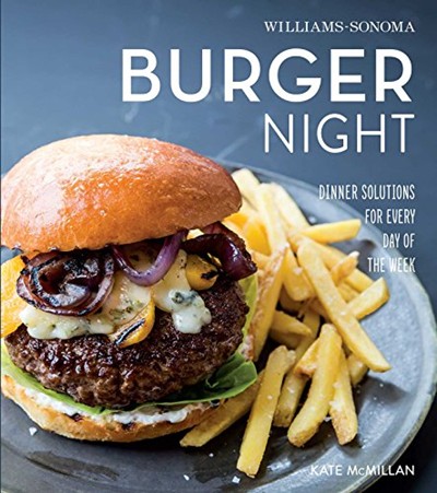 Burger Night (Williams-Sonoma): Dinner Solutions for Every Day of the Week