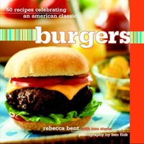 Burgers: 50 Recipes Celebrating An American Classic
